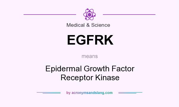 What does EGFRK mean? It stands for Epidermal Growth Factor Receptor Kinase