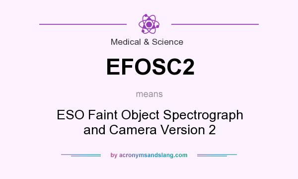 What does EFOSC2 mean? It stands for ESO Faint Object Spectrograph and Camera Version 2