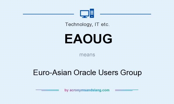 What does EAOUG mean? It stands for Euro-Asian Oracle Users Group