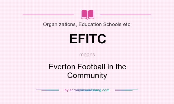 What does EFITC mean? It stands for Everton Football in the Community