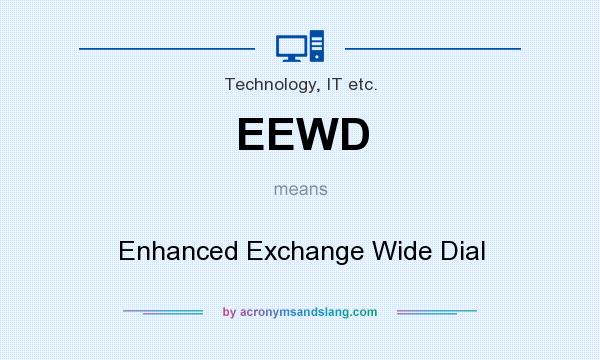 What does EEWD mean? It stands for Enhanced Exchange Wide Dial