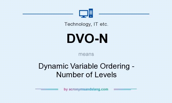 What does DVO-N mean? It stands for Dynamic Variable Ordering - Number of Levels