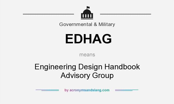 What does EDHAG mean? It stands for Engineering Design Handbook Advisory Group