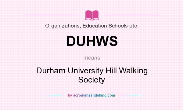 What does DUHWS mean? It stands for Durham University Hill Walking Society