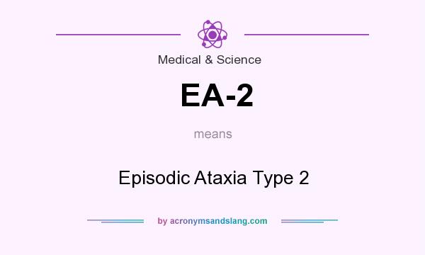 What does EA-2 mean? It stands for Episodic Ataxia Type 2