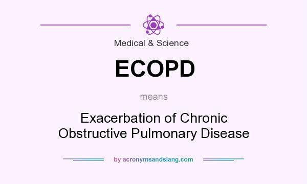 What does ECOPD mean? It stands for Exacerbation of Chronic Obstructive Pulmonary Disease