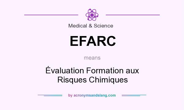 What does EFARC mean? It stands for Évaluation Formation aux Risques Chimiques