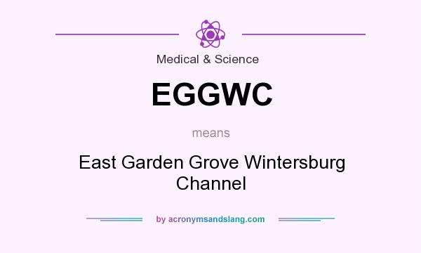 What does EGGWC mean? It stands for East Garden Grove Wintersburg Channel