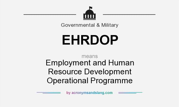 What does EHRDOP mean? It stands for Employment and Human Resource Development Operational Programme