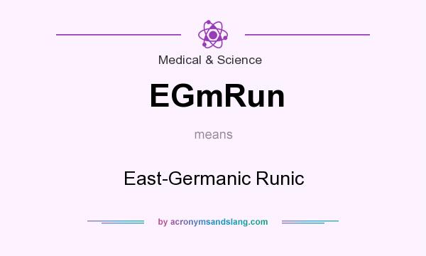 What does EGmRun mean? It stands for East-Germanic Runic