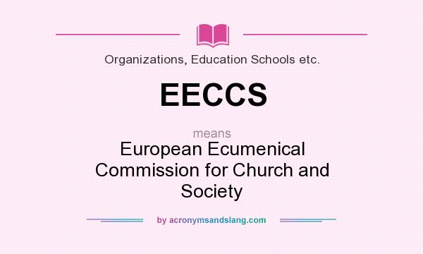 What does EECCS mean? It stands for European Ecumenical Commission for Church and Society