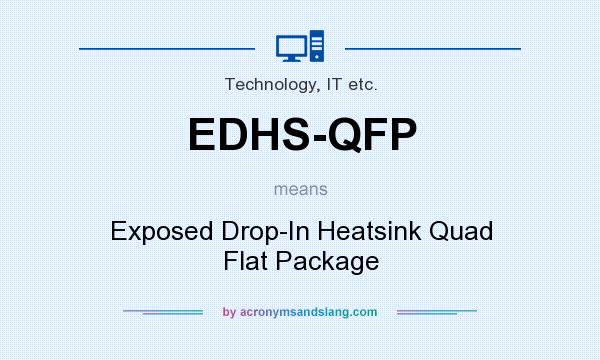 What does EDHS-QFP mean? It stands for Exposed Drop-In Heatsink Quad Flat Package