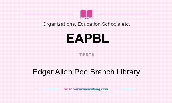 What does EAPBL mean? It stands for Edgar Allen Poe Branch Library