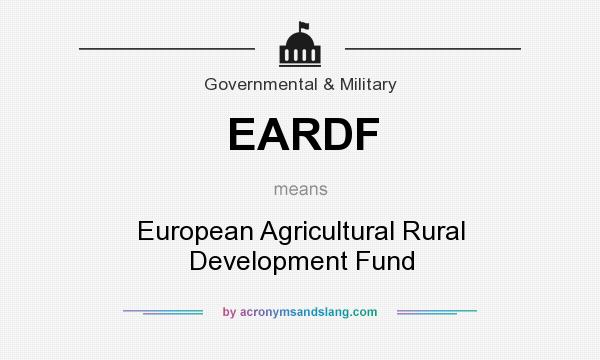 What does EARDF mean? It stands for European Agricultural Rural Development Fund