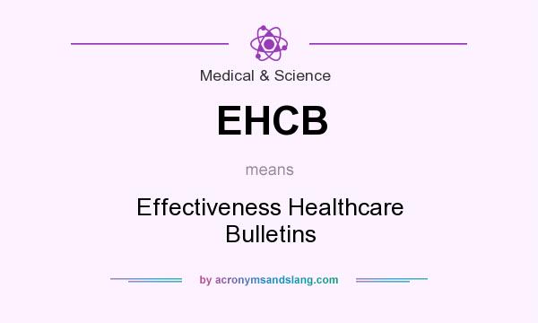 What does EHCB mean? It stands for Effectiveness Healthcare Bulletins