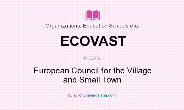 What does ECOVAST mean? It stands for European Council for the Village and Small Town