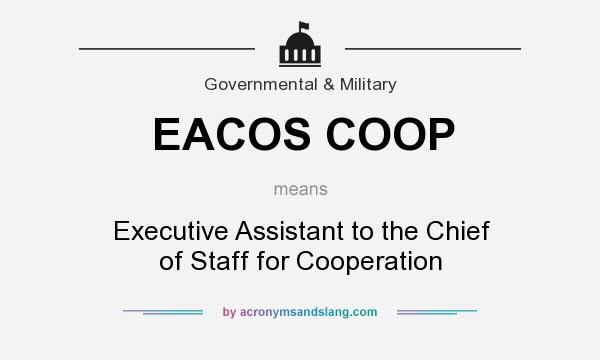 What does EACOS COOP mean? It stands for Executive Assistant to the Chief of Staff for Cooperation