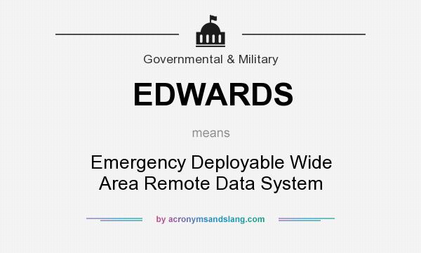 What does EDWARDS mean? It stands for Emergency Deployable Wide Area Remote Data System