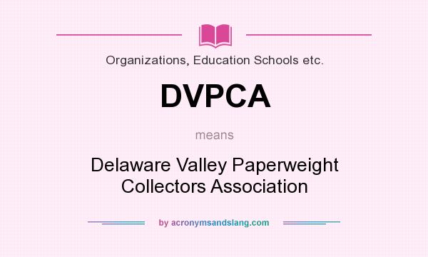 What does DVPCA mean? It stands for Delaware Valley Paperweight Collectors Association