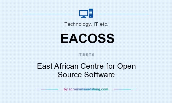 What does EACOSS mean? It stands for East African Centre for Open Source Software