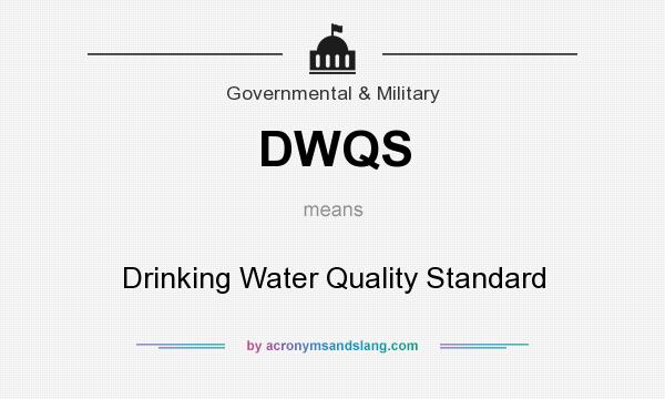 What does DWQS mean? It stands for Drinking Water Quality Standard