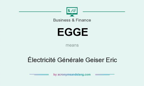 What does EGGE mean? It stands for Électricité Générale Geiser Eric