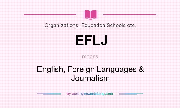 What does EFLJ mean? It stands for English, Foreign Languages & Journalism