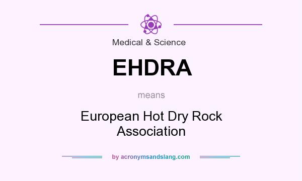What does EHDRA mean? It stands for European Hot Dry Rock Association