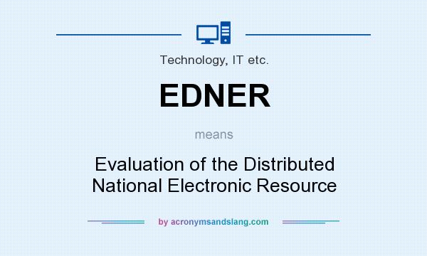 What does EDNER mean? It stands for Evaluation of the Distributed National Electronic Resource