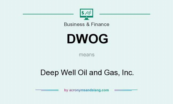 What does DWOG mean? It stands for Deep Well Oil and Gas, Inc.