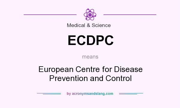 What does ECDPC mean? It stands for European Centre for Disease Prevention and Control