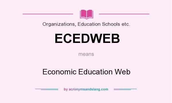 What does ECEDWEB mean? It stands for Economic Education Web