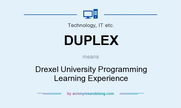 What does DUPLEX mean? It stands for Drexel University Programming Learning Experience