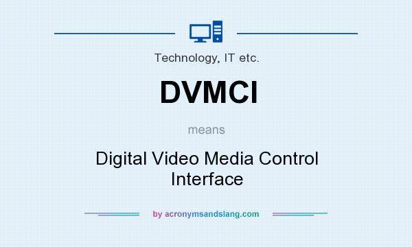 What does DVMCI mean? It stands for Digital Video Media Control Interface