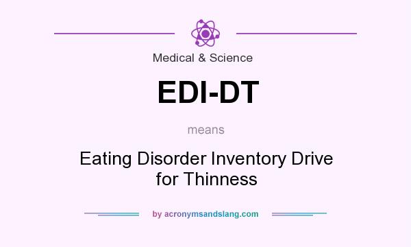 What does EDI-DT mean? It stands for Eating Disorder Inventory Drive for Thinness