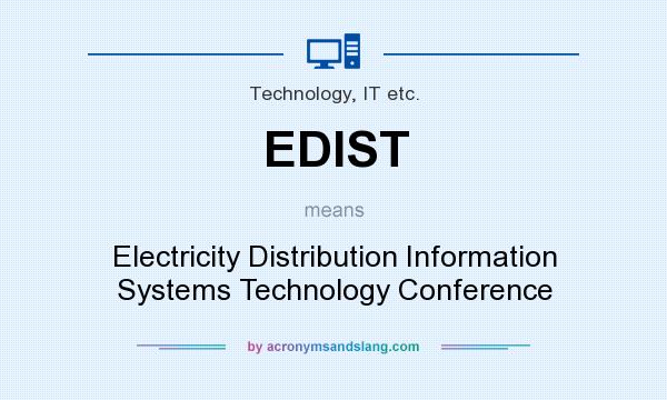 What does EDIST mean? It stands for Electricity Distribution Information Systems Technology Conference