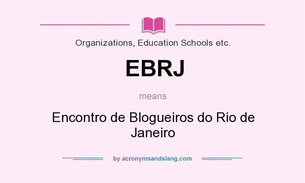 What does EBRJ mean? It stands for Encontro de Blogueiros do Rio de Janeiro