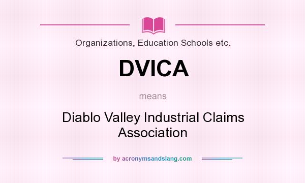 What does DVICA mean? It stands for Diablo Valley Industrial Claims Association
