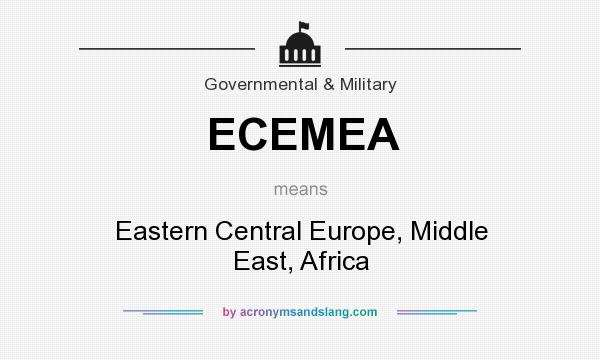 What does ECEMEA mean? It stands for Eastern Central Europe, Middle East, Africa