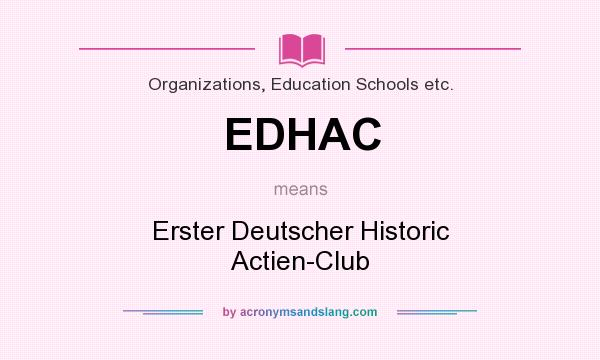 What does EDHAC mean? It stands for Erster Deutscher Historic Actien-Club