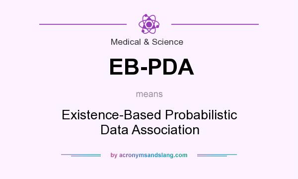 What does EB-PDA mean? It stands for Existence-Based Probabilistic Data Association