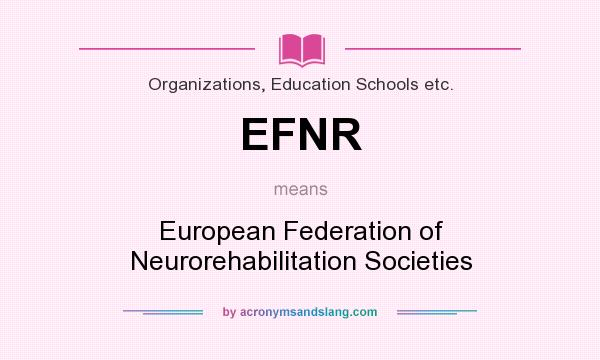 What does EFNR mean? It stands for European Federation of Neurorehabilitation Societies