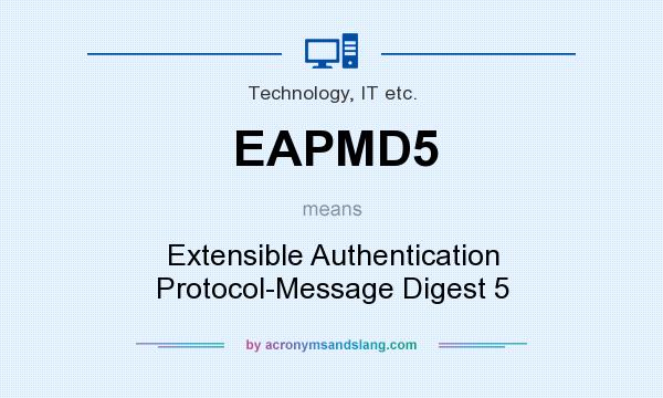 What does EAPMD5 mean? It stands for Extensible Authentication Protocol-Message Digest 5