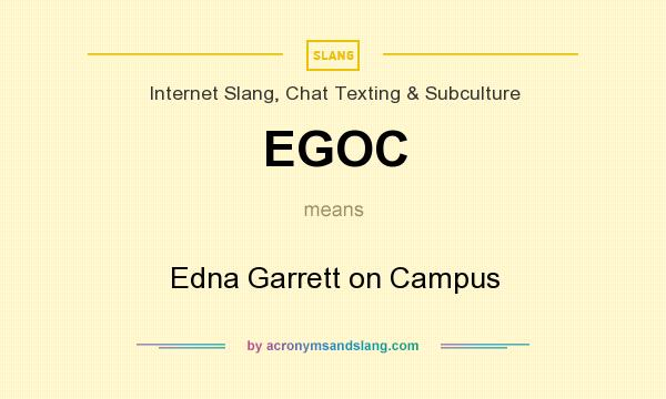 What does EGOC mean? It stands for Edna Garrett on Campus