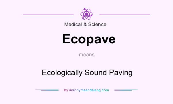 What does Ecopave mean? It stands for Ecologically Sound Paving