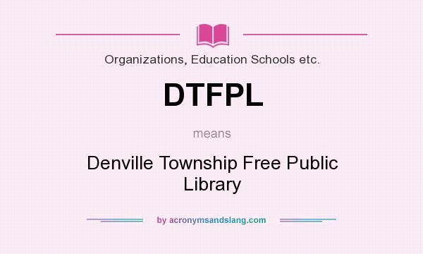 What does DTFPL mean? It stands for Denville Township Free Public Library