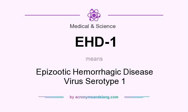 What does EHD-1 mean? It stands for Epizootic Hemorrhagic Disease Virus Serotype 1