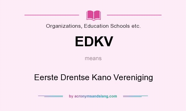 What does EDKV mean? It stands for Eerste Drentse Kano Vereniging