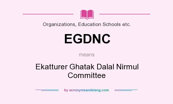 What does EGDNC mean? It stands for Ekatturer Ghatak Dalal Nirmul Committee