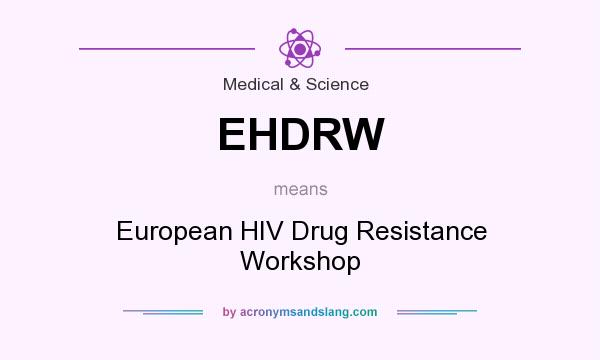What does EHDRW mean? It stands for European HIV Drug Resistance Workshop